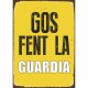Табелка Magnet & Steel Gos Fent la Guardia 14,8 x 21 cm